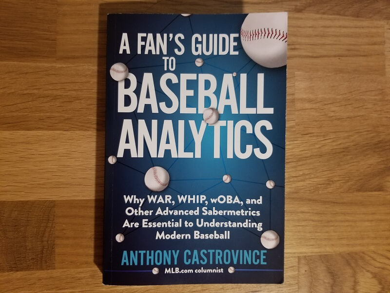 A Fan's Guide to Baseball Analytics Best Modern Baseball Book 2020