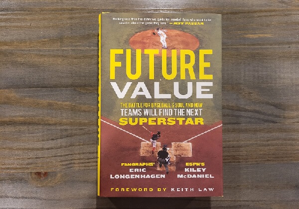 Future Value: The Battle for Baseball's Soul and How Teams Will Find the Next Superstar Book